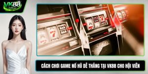 Cách chơi game nổ hũ