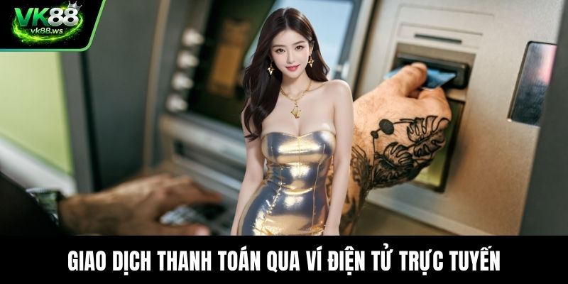 Giao dịch thanh toán qua ví điện tử trực tuyến
