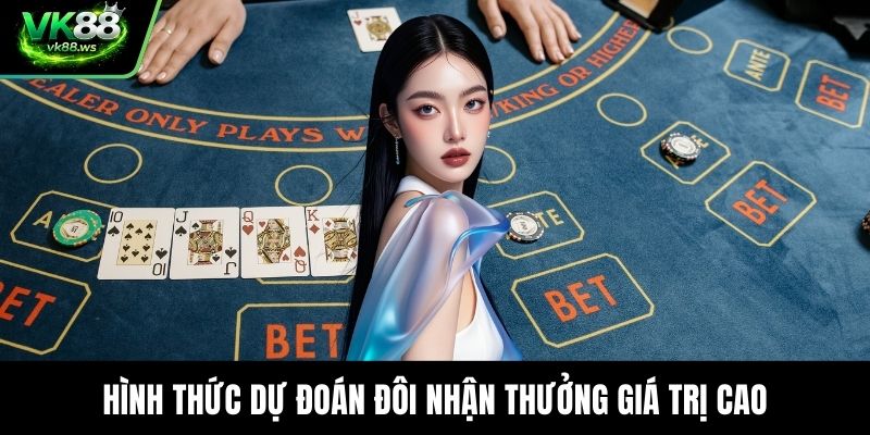 Hình thức dự đoán đôi nhận thưởng giá trị cao