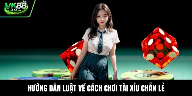 Hướng dẫn luật về cách chơi tài xỉu chẵn lẻ