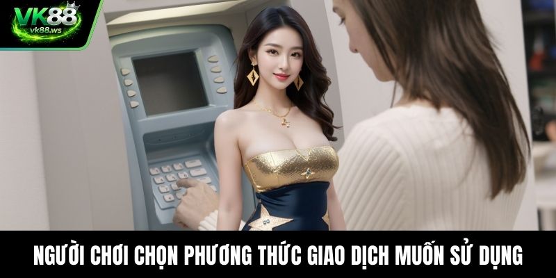 Người chơi chọn phương thức giao dịch muốn sử dụng