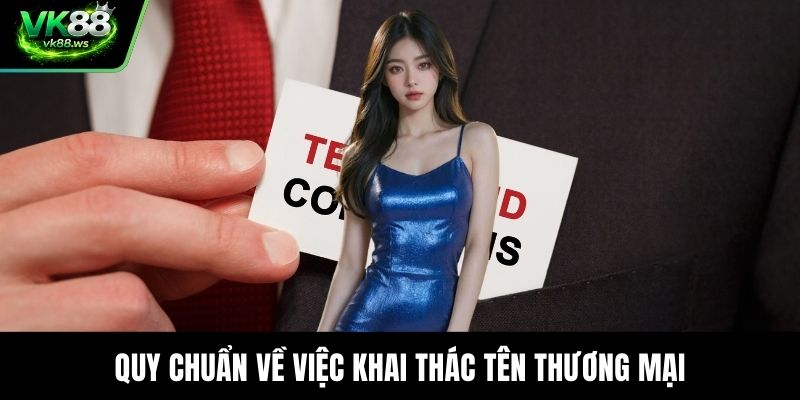 Quy chuẩn về việc khai thác tên thương mại