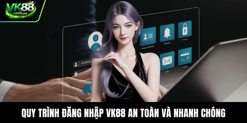 Quy trình đăng nhập VK88 an toàn và nhanh chóng