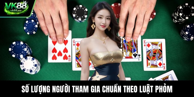 Số lượng người tham gia chuẩn theo luật phỏm