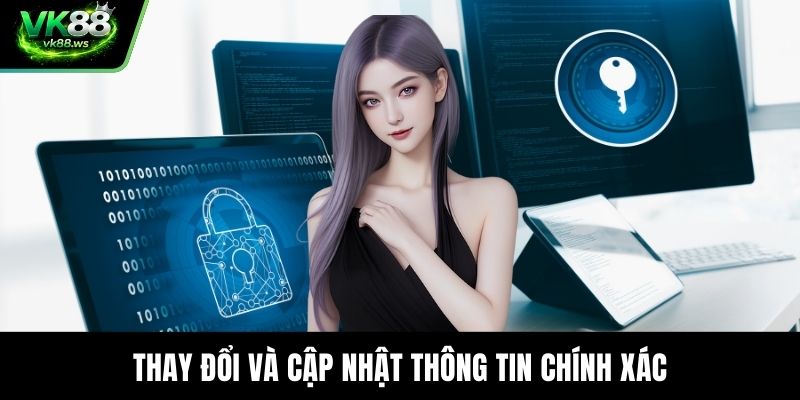 Thay đổi và cập nhật thông tin chính xác