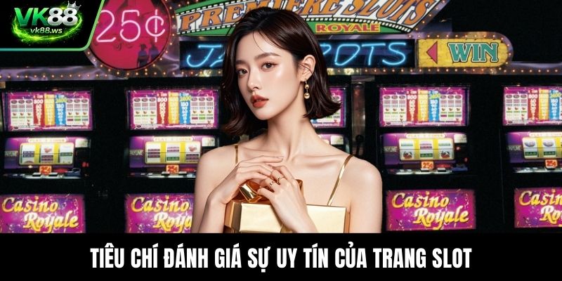 Tiêu chí đánh giá sự uy tín của trang slot