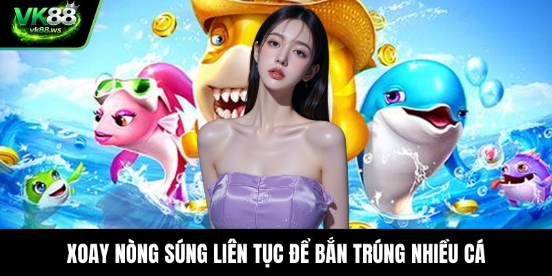 Xoay nòng súng liên tục để bắn trúng nhiều cá